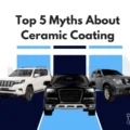 Top 5 Myths About Ceramic Coating – Busted by Auto Detailing Pros